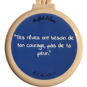 Tes rêves ont besoin de ton courage, pas de ta peur